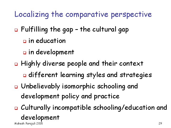 Localizing the comparative perspective q q Fulfilling the gap – the cultural gap q