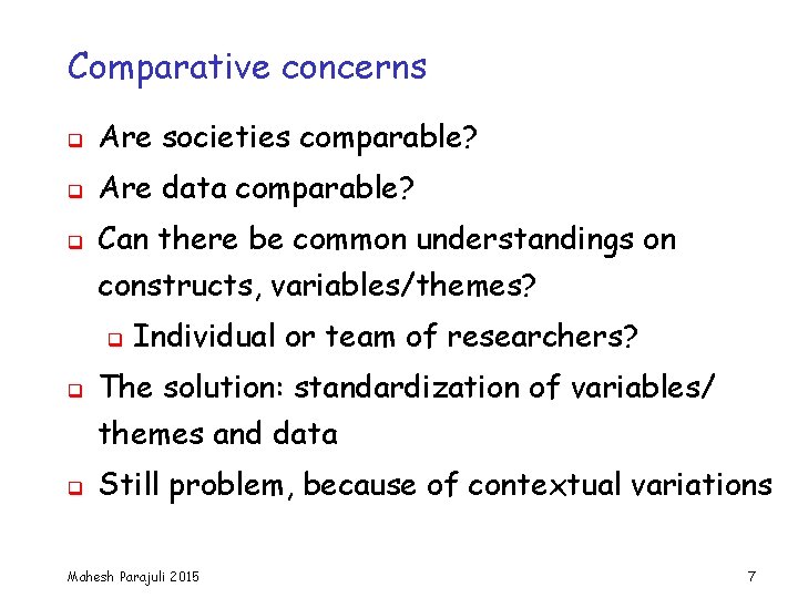 Comparative concerns q Are societies comparable? q Are data comparable? q Can there be