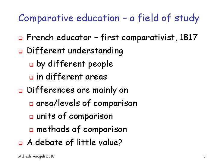 Comparative education – a field of study q French educator – first comparativist, 1817
