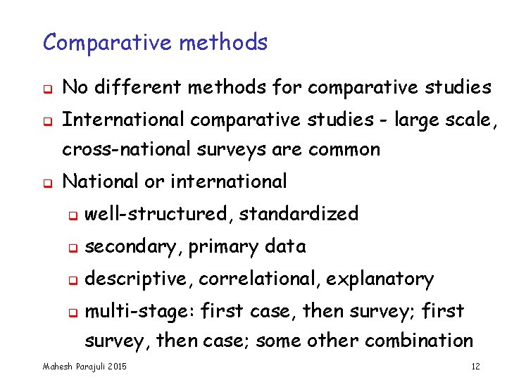 Comparative methods q No different methods for comparative studies q International comparative studies -