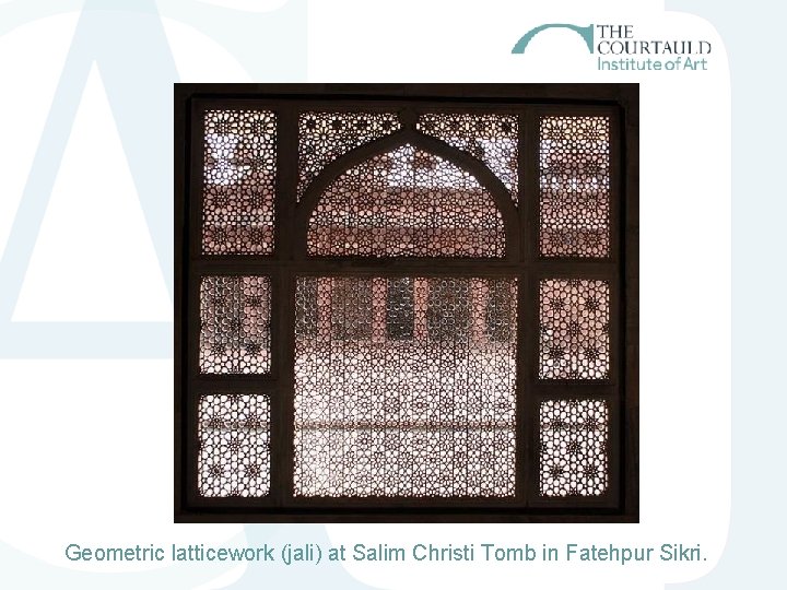 Geometric latticework (jali) at Salim Christi Tomb in Fatehpur Sikri. Geometric latticework (jali) at Salim Christi Tomb in Fatehpur Sikri.