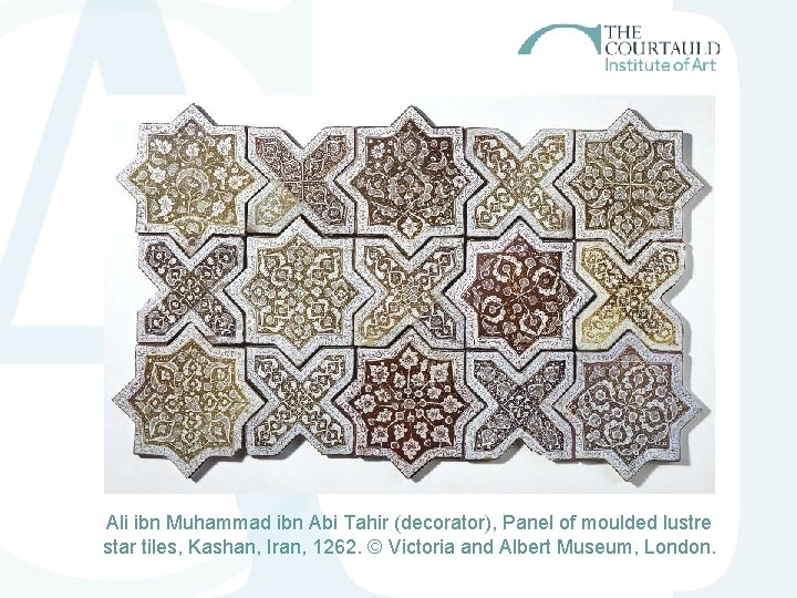 Ali ibn Muhammad ibn Abi Tahir (decorator), Panel of moulded lustre star tiles, Kashan, Ali ibn Muhammad ibn Abi Tahir (decorator), Panel of moulded lustre star tiles, Kashan,