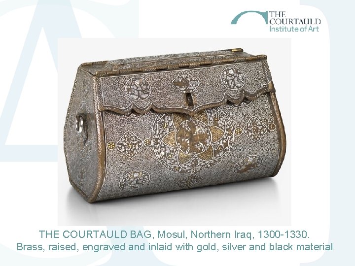 THE COURTAULD BAG, Mosul, Northern Iraq, 1300 -1330. Brass, raised, engraved and inlaid with THE COURTAULD BAG, Mosul, Northern Iraq, 1300 -1330. Brass, raised, engraved and inlaid with