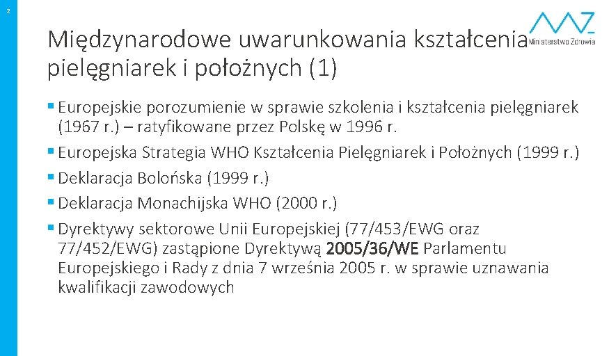 2 Międzynarodowe uwarunkowania kształcenia pielęgniarek i położnych (1) § Europejskie porozumienie w sprawie szkolenia