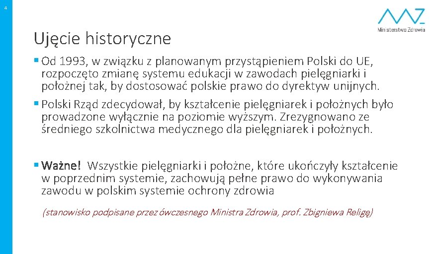 4 Ujęcie historyczne § Od 1993, w związku z planowanym przystąpieniem Polski do UE,