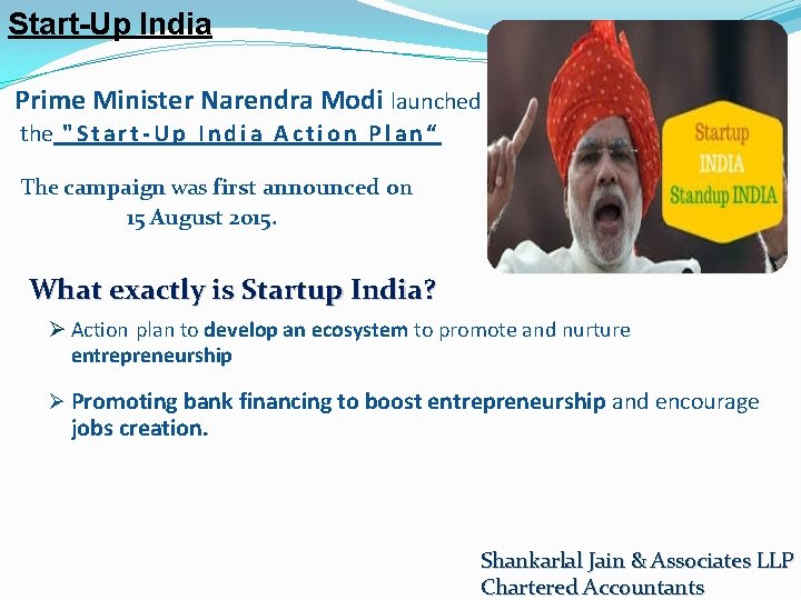 Start-Up India Prime Minister Narendra Modi launched the " S t a r t