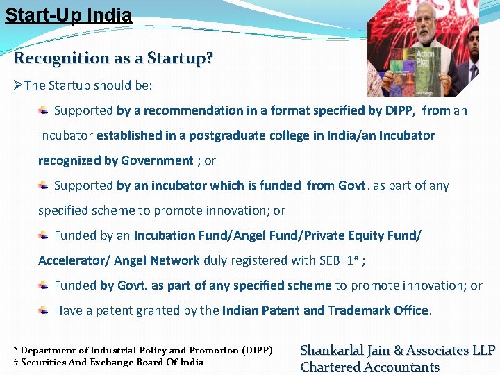 Start-Up India Recognition as a Startup? ØThe Startup should be: Supported by a recommendation