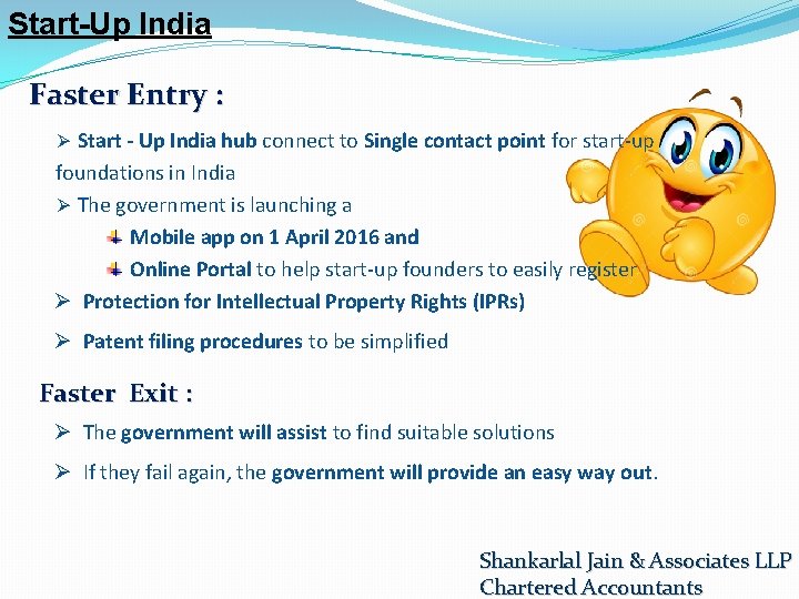 Start-Up India Faster Entry : Ø Start - Up India hub connect to Single