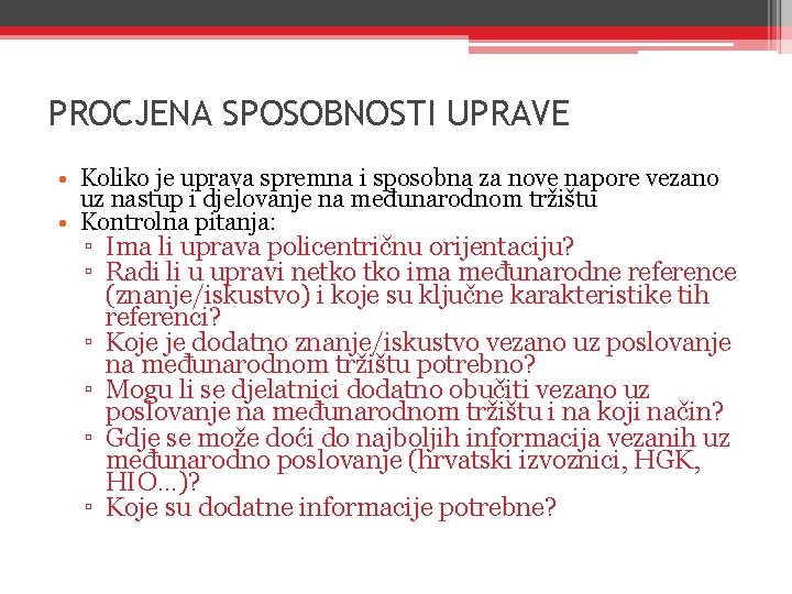 PROCJENA SPOSOBNOSTI UPRAVE • Koliko je uprava spremna i sposobna za nove napore vezano