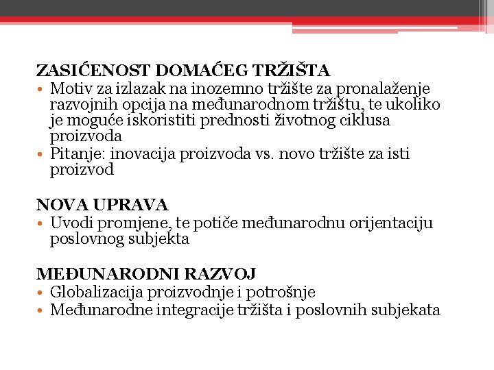 ZASIĆENOST DOMAĆEG TRŽIŠTA • Motiv za izlazak na inozemno tržište za pronalaženje razvojnih opcija