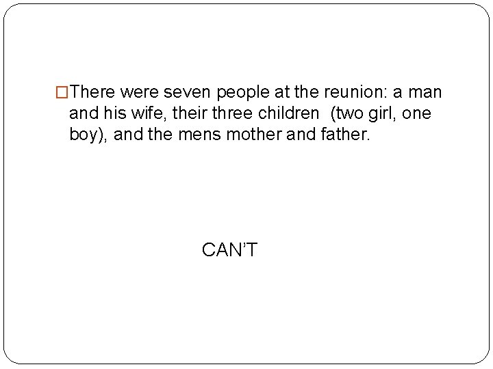 �There were seven people at the reunion: a man and his wife, their three