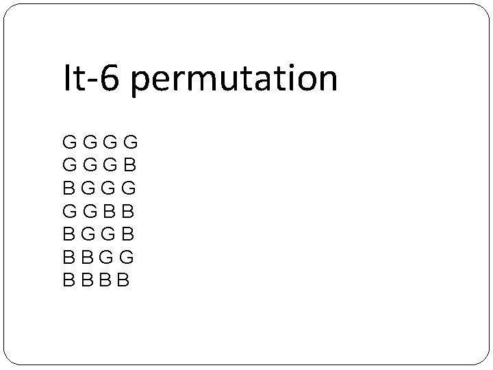 It-6 permutation G G G G B B B G G B B 