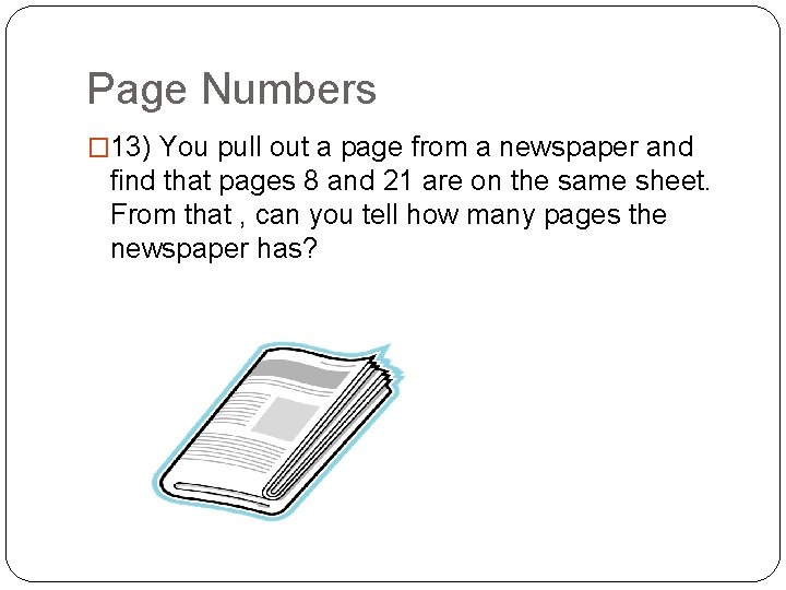 Page Numbers � 13) You pull out a page from a newspaper and find