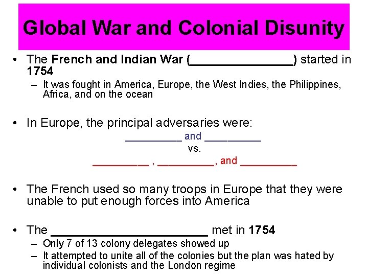 Global War and Colonial Disunity • The French and Indian War (________) started in