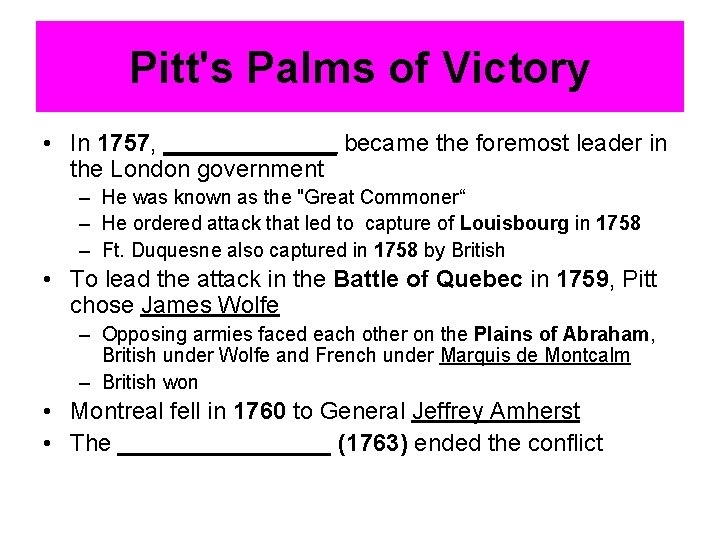 Pitt's Palms of Victory • In 1757, _______ became the foremost leader in the