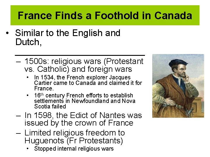 France Finds a Foothold in Canada • Similar to the English and Dutch, _____________