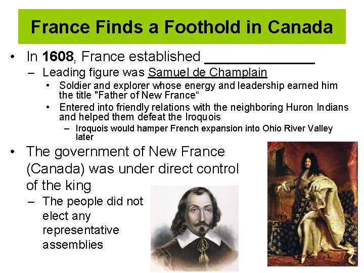 France Finds a Foothold in Canada • In 1608, France established _______ – Leading