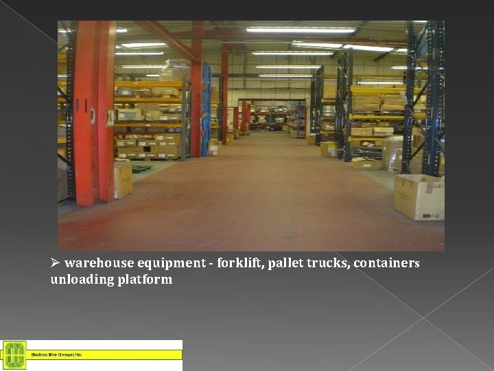 Ø warehouse equipment - forklift, pallet trucks, containers unloading platform 