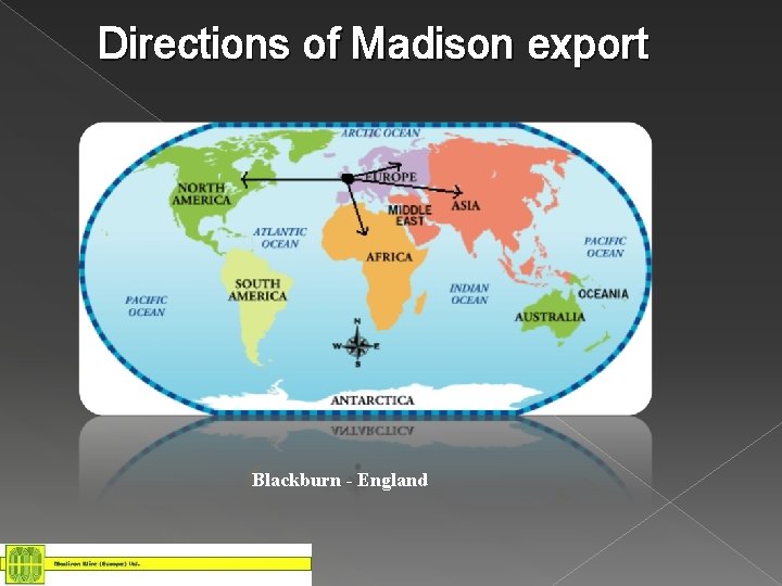 Directions of Madison export Blackburn - England 