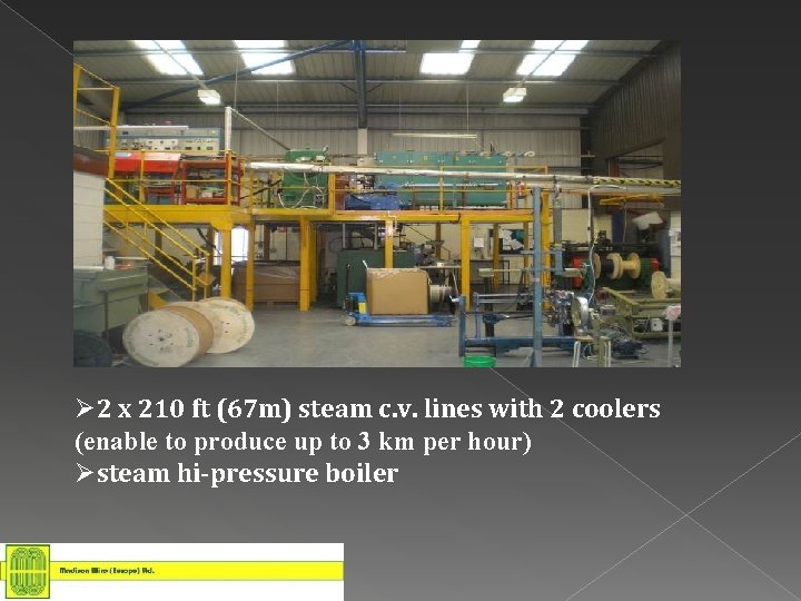 Ø 2 x 210 ft (67 m) steam c. v. lines with 2 coolers