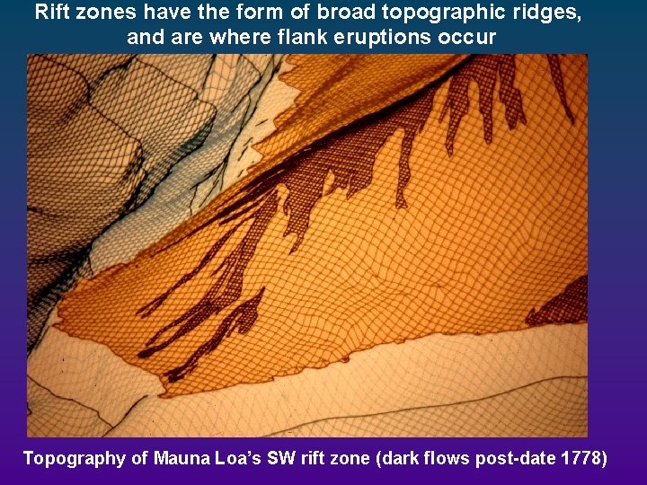 Rift zones have the form of broad topographic ridges, and are where flank eruptions Rift zones have the form of broad topographic ridges, and are where flank eruptions