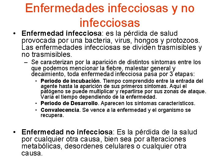 Enfermedades infecciosas y no infecciosas • Enfermedad infecciosa: es la pérdida de salud provocada