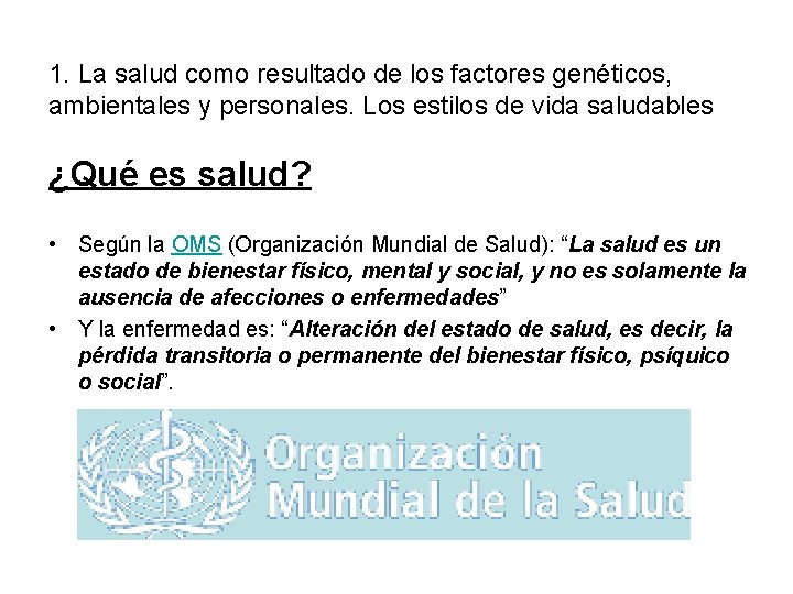 1. La salud como resultado de los factores genéticos, ambientales y personales. Los estilos