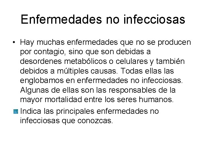 Enfermedades no infecciosas • Hay muchas enfermedades que no se producen por contagio, sino