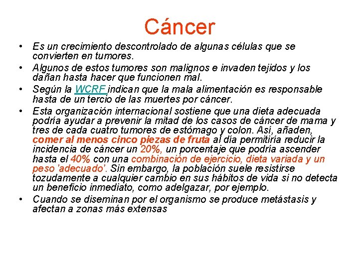 Cáncer • Es un crecimiento descontrolado de algunas células que se convierten en tumores.