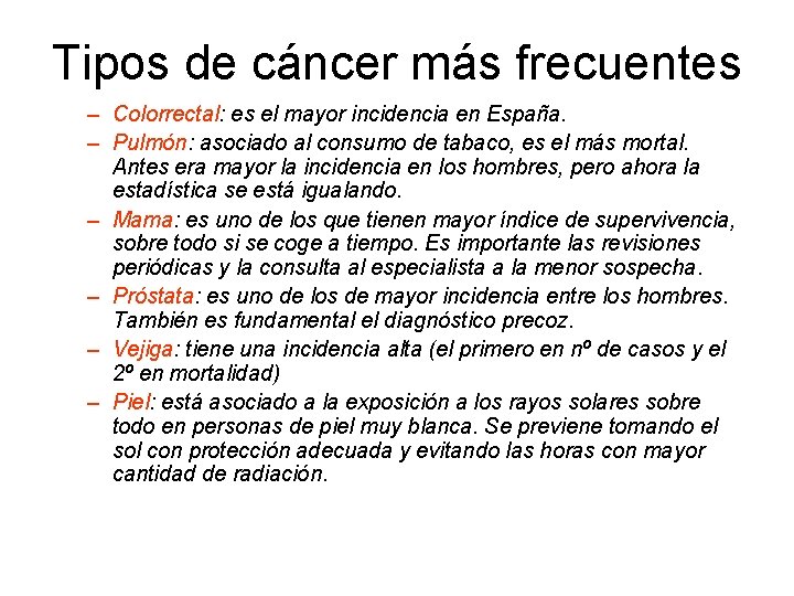 Tipos de cáncer más frecuentes – Colorrectal: es el mayor incidencia en España. –