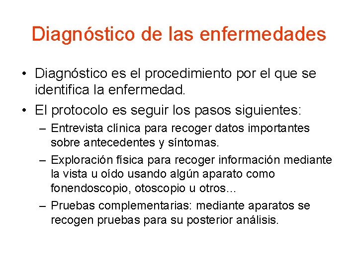 Diagnóstico de las enfermedades • Diagnóstico es el procedimiento por el que se identifica