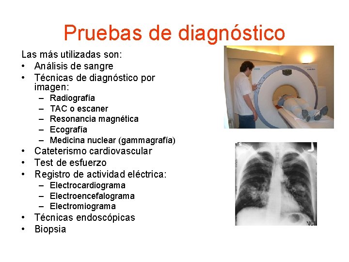 Pruebas de diagnóstico Las más utilizadas son: • Análisis de sangre • Técnicas de