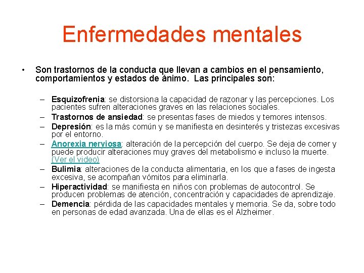 Enfermedades mentales • Son trastornos de la conducta que llevan a cambios en el