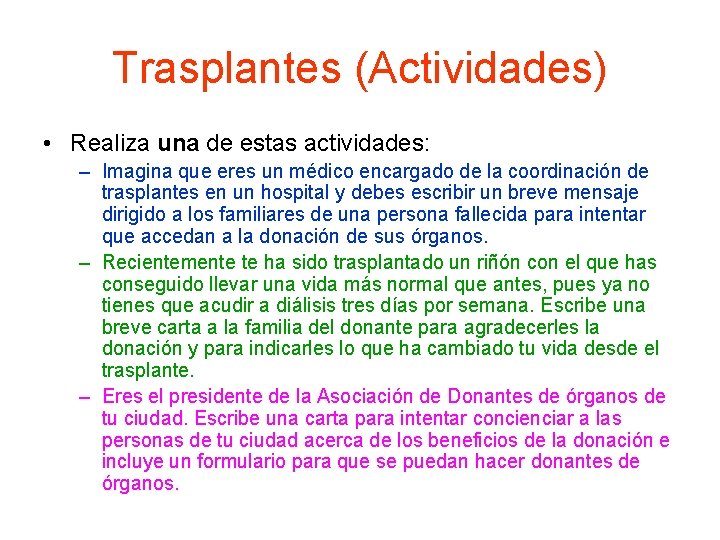 Trasplantes (Actividades) • Realiza una de estas actividades: – Imagina que eres un médico