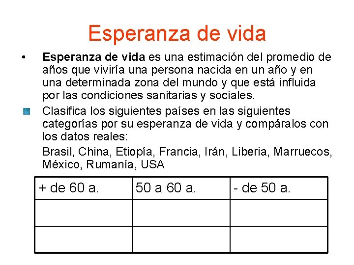 Esperanza de vida • Esperanza de vida es una estimación del promedio de años