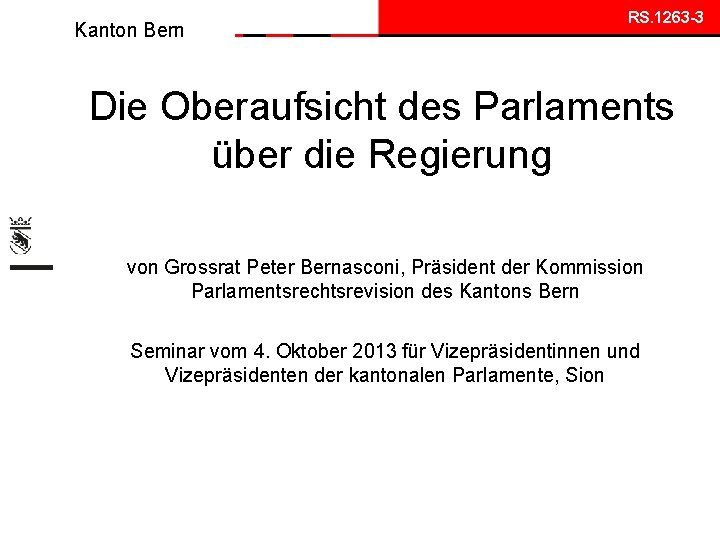 Kanton Bern RS. 1263 -3 Die Oberaufsicht des Parlaments über die Regierung von Grossrat