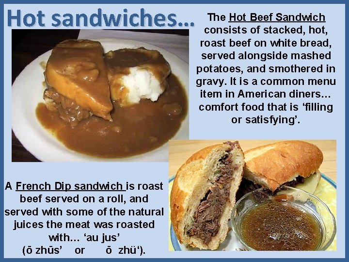 The Hot Beef Sandwich Hot sandwiches… consists of stacked, hot, roast beef on white