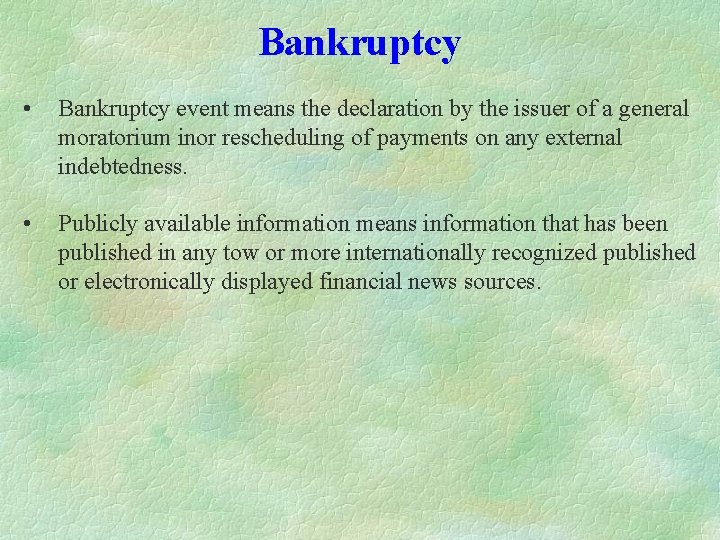 Bankruptcy • Bankruptcy event means the declaration by the issuer of a general moratorium Bankruptcy • Bankruptcy event means the declaration by the issuer of a general moratorium