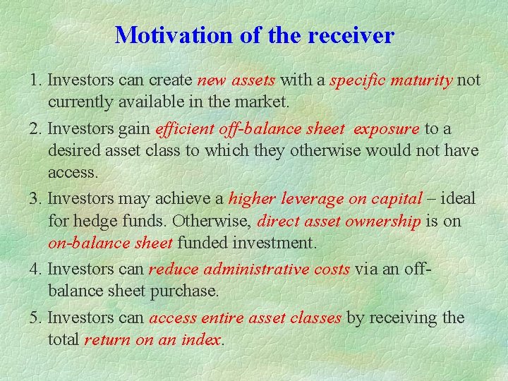 Motivation of the receiver 1. Investors can create new assets with a specific maturity Motivation of the receiver 1. Investors can create new assets with a specific maturity