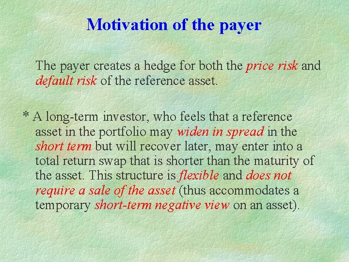 Motivation of the payer The payer creates a hedge for both the price risk Motivation of the payer The payer creates a hedge for both the price risk