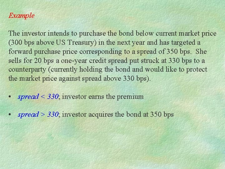 Example The investor intends to purchase the bond below current market price (300 bps