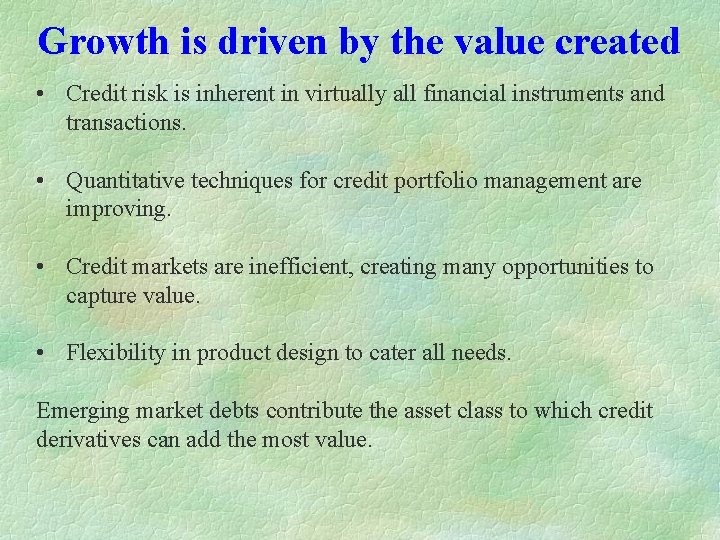 Growth is driven by the value created • Credit risk is inherent in virtually