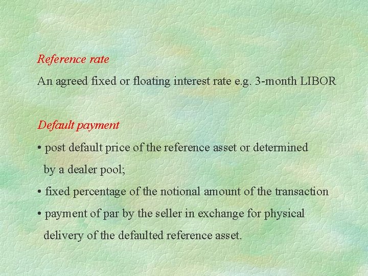 Reference rate An agreed fixed or floating interest rate e. g. 3 -month LIBOR Reference rate An agreed fixed or floating interest rate e. g. 3 -month LIBOR