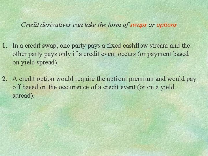 Credit derivatives can take the form of swaps or options 1. In a credit