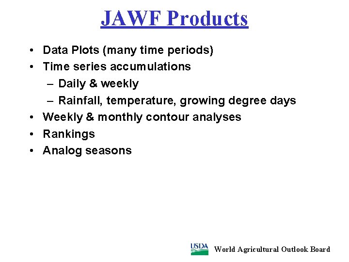 JAWF Products • Data Plots (many time periods) • Time series accumulations – Daily