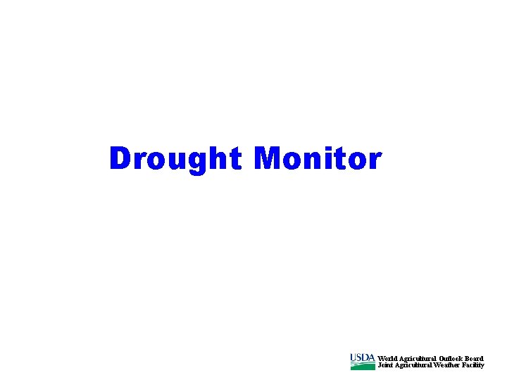 Drought Monitor World Agricultural Outlook Board Joint Agricultural Weather Facility 