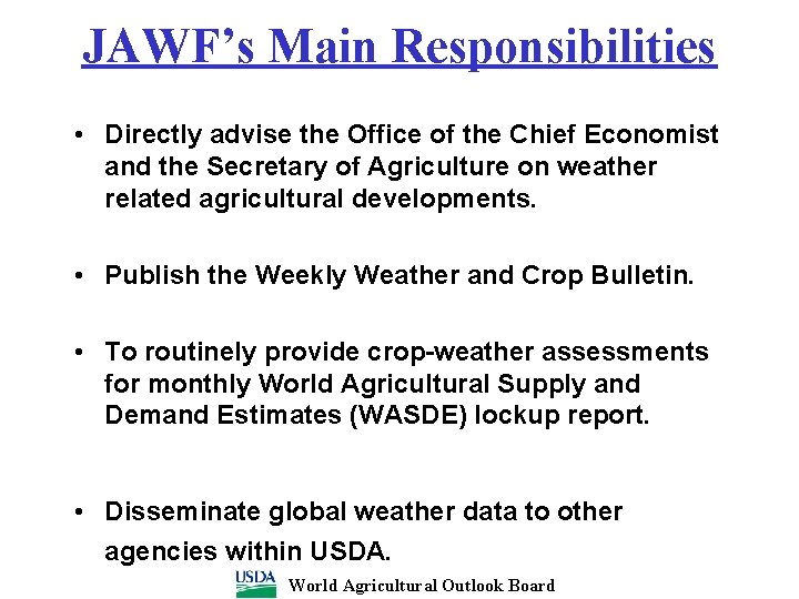 JAWF’s Main Responsibilities • Directly advise the Office of the Chief Economist and the