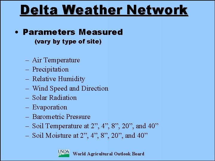 Delta Weather Network • Parameters Measured (vary by type of site) – – –