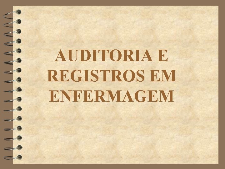 AUDITORIA E REGISTROS EM ENFERMAGEM 