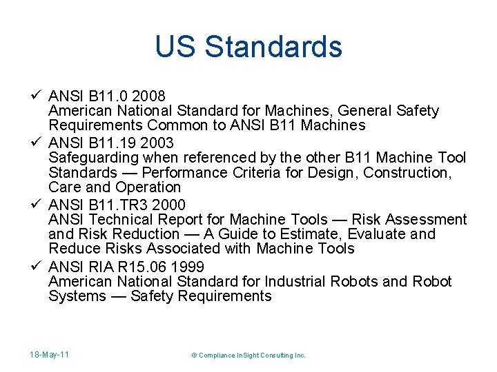 US Standards ü ANSI B 11. 0 2008 American National Standard for Machines, General